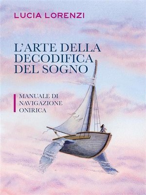 cover image of L'arte della decodifica del sogno--Manuale di navigazione onirica